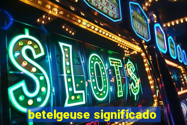 betelgeuse significado