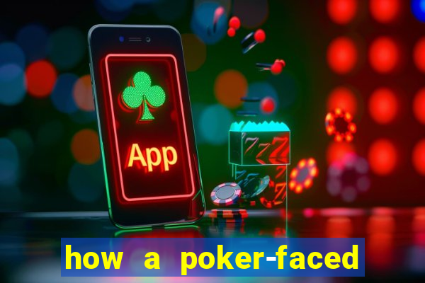 how a poker-faced girl really feels