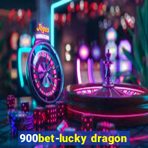 900bet-lucky dragon