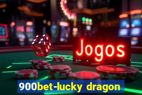 900bet-lucky dragon