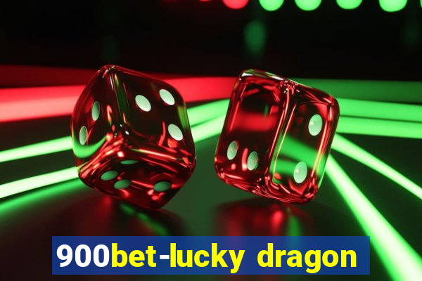 900bet-lucky dragon