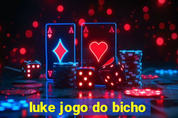 luke jogo do bicho