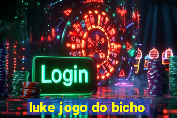 luke jogo do bicho