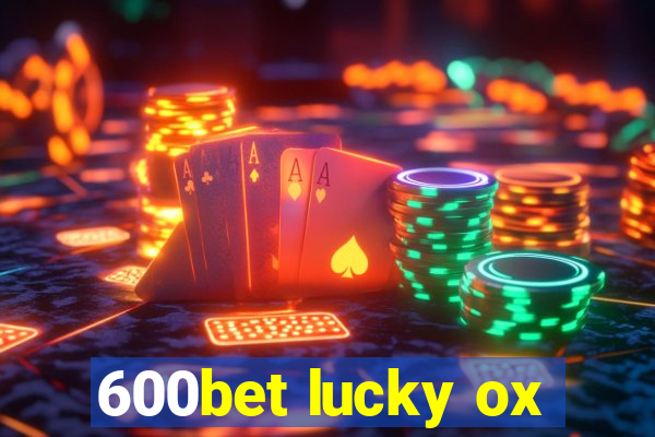 600bet lucky ox