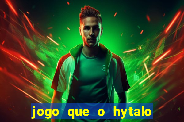 jogo que o hytalo santos joga para ganhar dinheiro