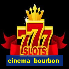 cinema bourbon ipiranga filmes em cartaz