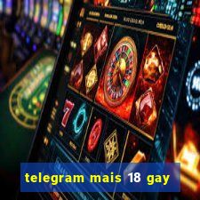 telegram mais 18 gay