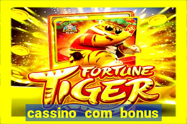 cassino com bonus no cadastro sem deposito