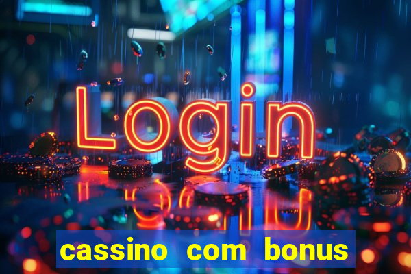 cassino com bonus no cadastro sem deposito