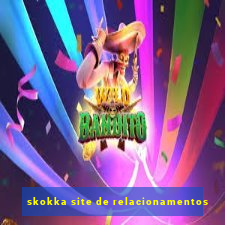 skokka site de relacionamentos