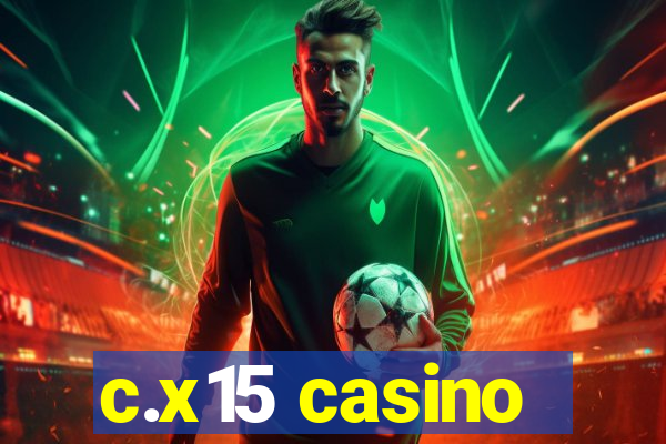 c.x15 casino