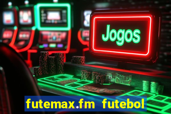 futemax.fm futebol ao vivo