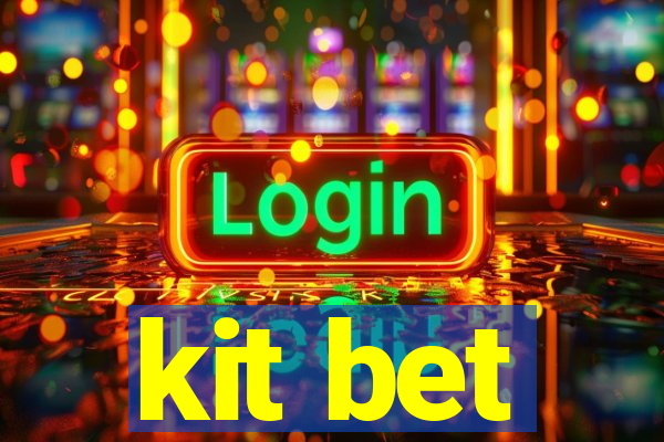 kit bet