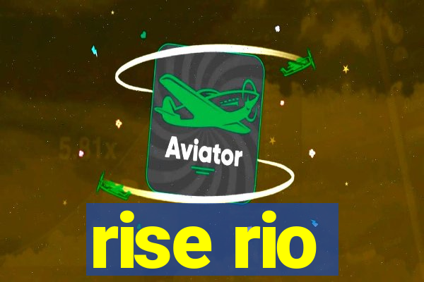 rise rio