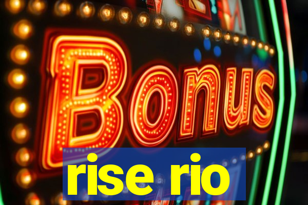 rise rio