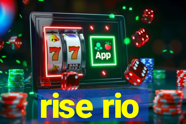 rise rio