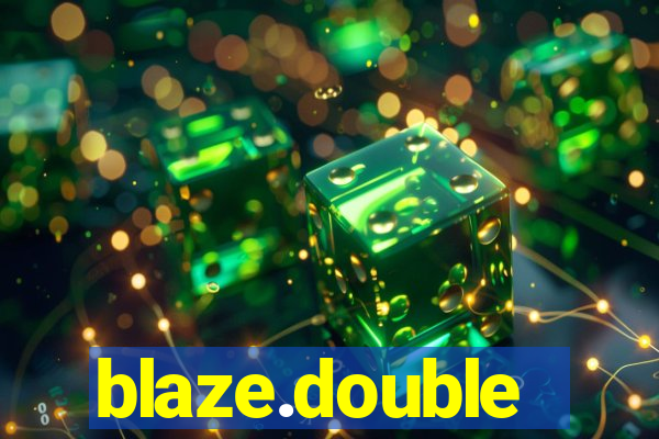 blaze.double