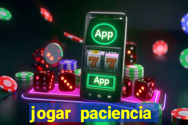 jogar paciencia haja paciencia