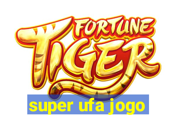 super ufa jogo