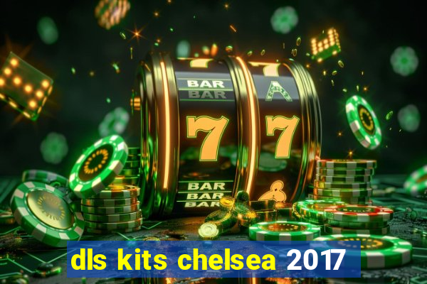 dls kits chelsea 2017