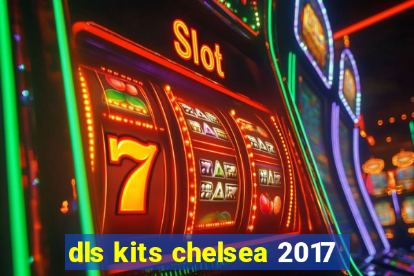 dls kits chelsea 2017