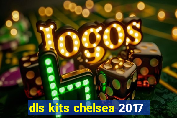 dls kits chelsea 2017