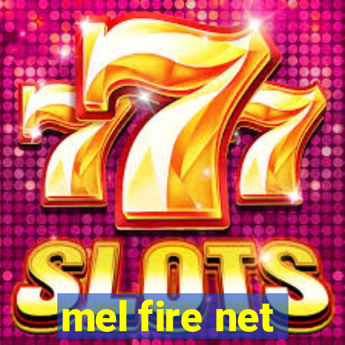 mel fire net