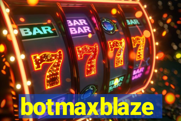 botmaxblaze