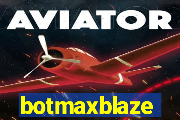 botmaxblaze