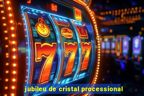 jubileu de cristal processional