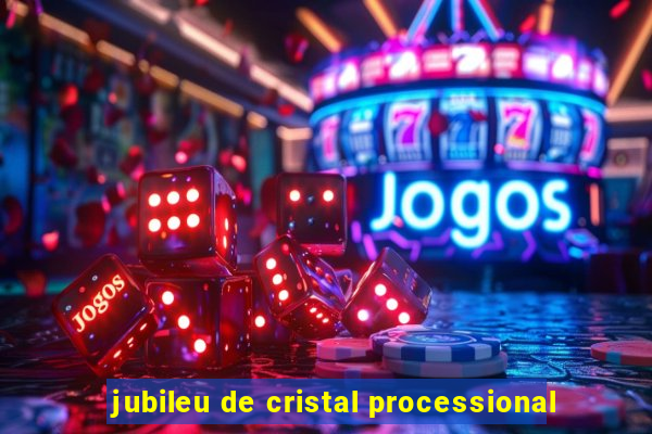 jubileu de cristal processional