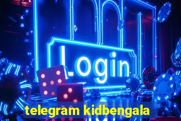 telegram kidbengala