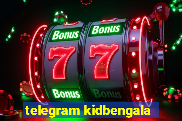 telegram kidbengala