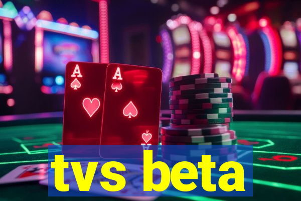 tvs beta