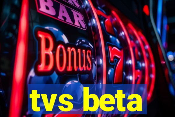 tvs beta