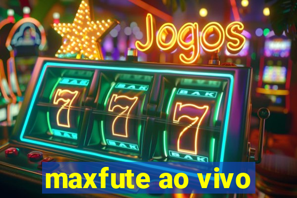 maxfute ao vivo