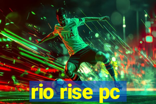 rio rise pc