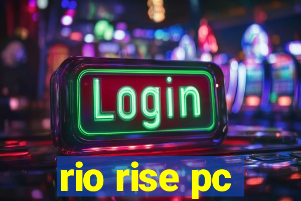 rio rise pc