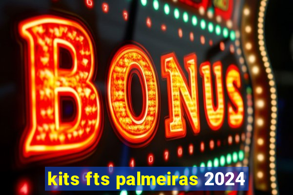 kits fts palmeiras 2024