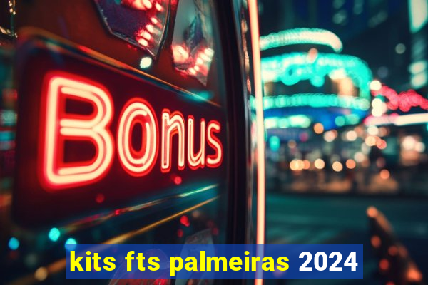 kits fts palmeiras 2024