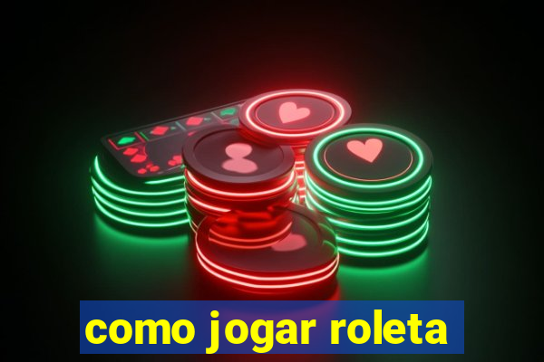 como jogar roleta