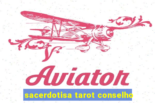 sacerdotisa tarot conselho