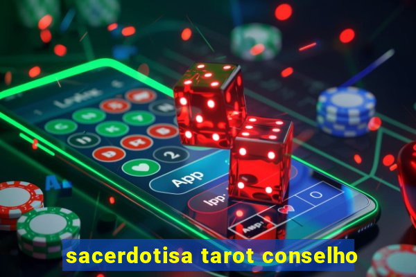 sacerdotisa tarot conselho