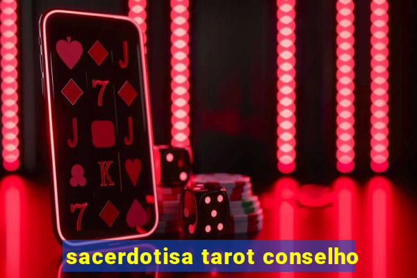 sacerdotisa tarot conselho