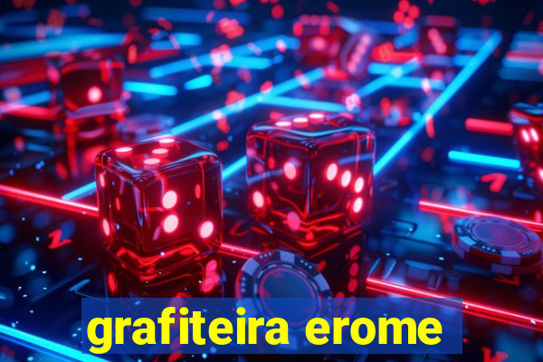 grafiteira erome