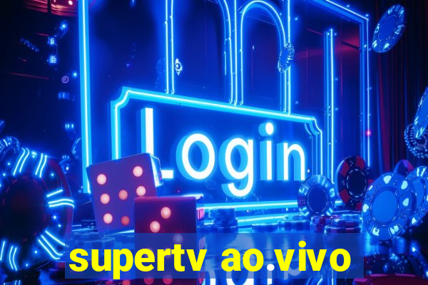 supertv ao.vivo