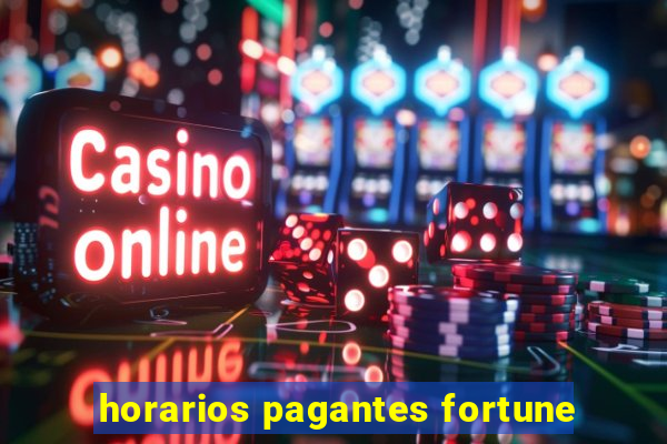 horarios pagantes fortune