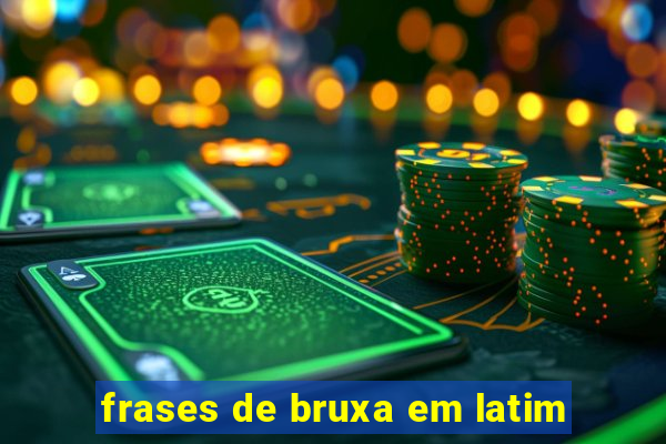 frases de bruxa em latim