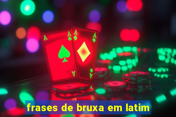 frases de bruxa em latim