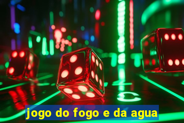 jogo do fogo e da agua